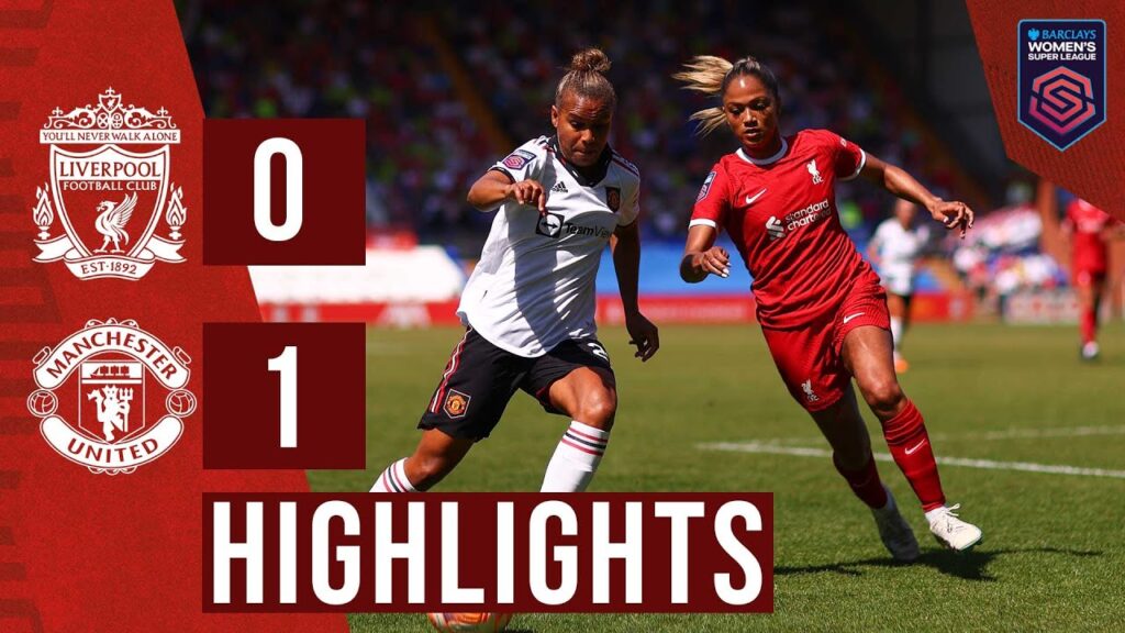 faits marquants : liverpool women 0 1 manchester united | les reds jouent pour un record de fréquentation lors de la dernière journée