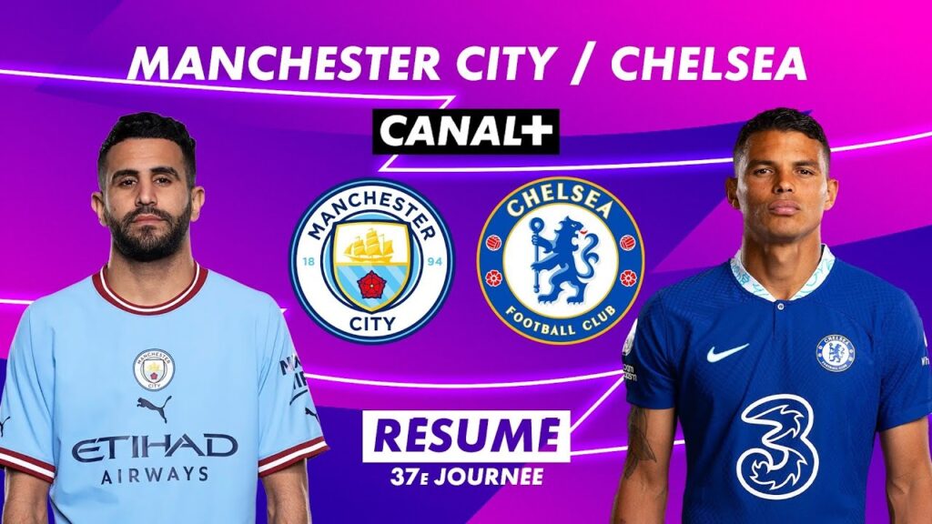 le résumé de manchester city / chelsea – premier league 2022 23 (37ème journée)