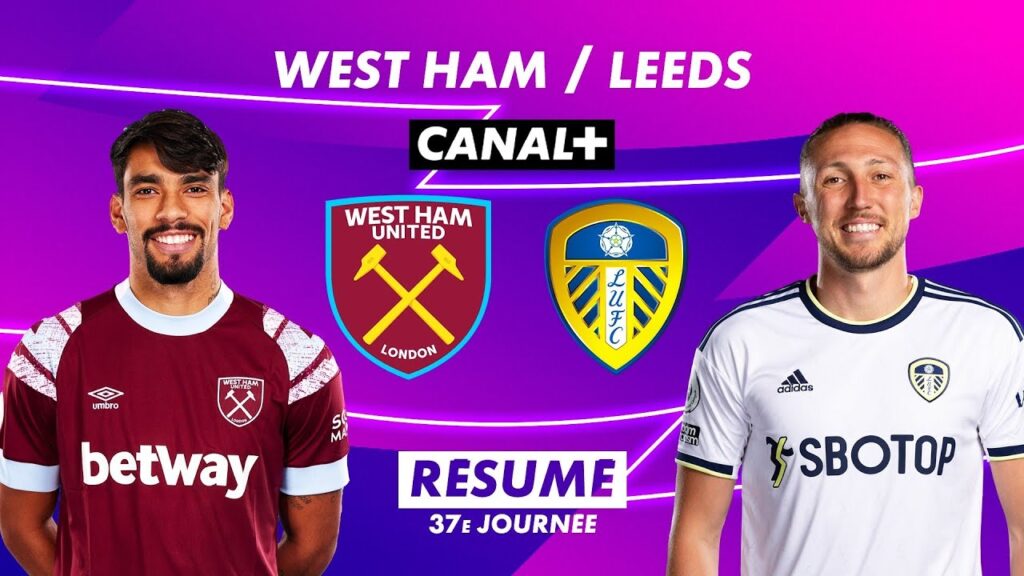 le résumé de west ham / leeds – premier league 2022 23 (37ème journée)