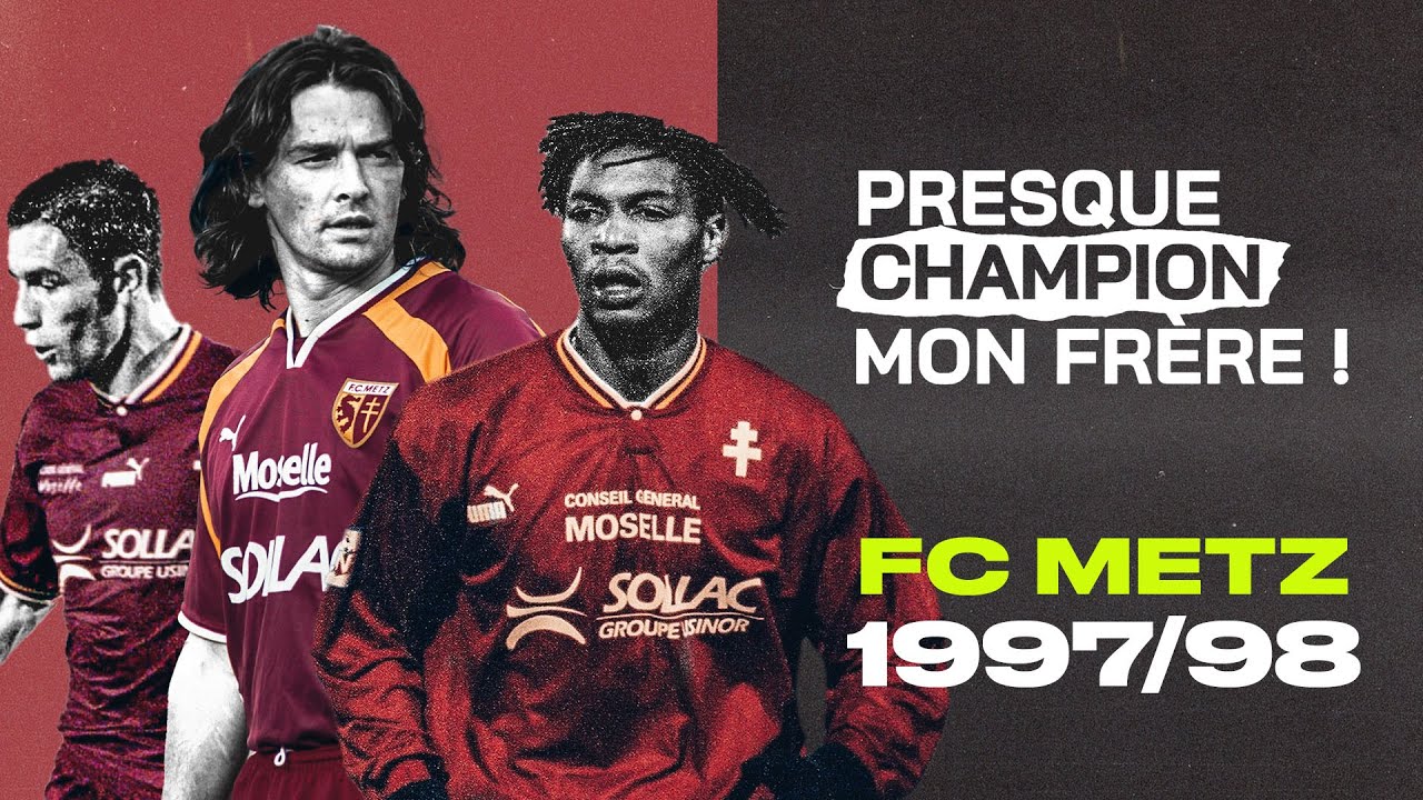 les vaincus écrivent l’histoire : fc metz 1997/1998