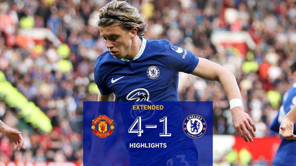 manchester united 4 1 chelsea | résumé – prolongÉ | premier league 22/23