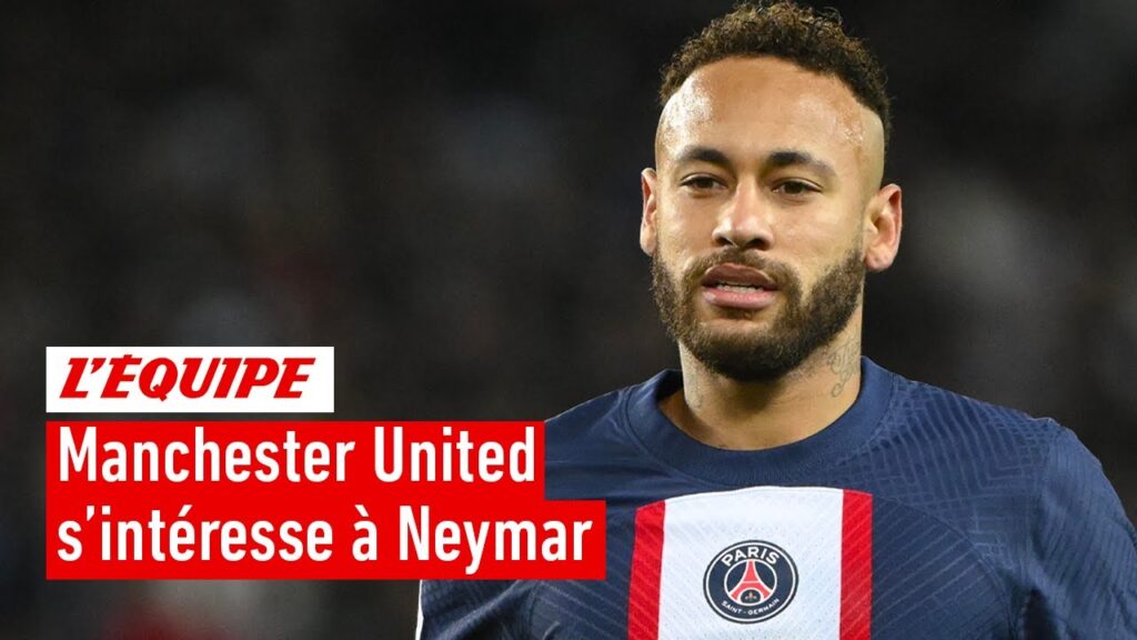 manchester united s’intéresse à neymar, le psg doit il s’en séparer ?