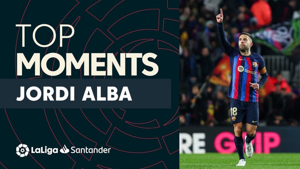 meilleurs moments jordi alba laliga santander