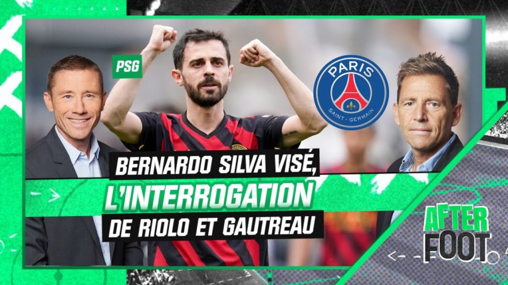 mercato / psg : bernardo silva visé, l’interrogation de riolo et gautreau