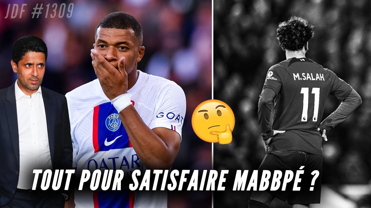 mercato psg : tout pour satisfaire mbappÉ ? dÉvastÉ, mohamed salah présente ses excuses