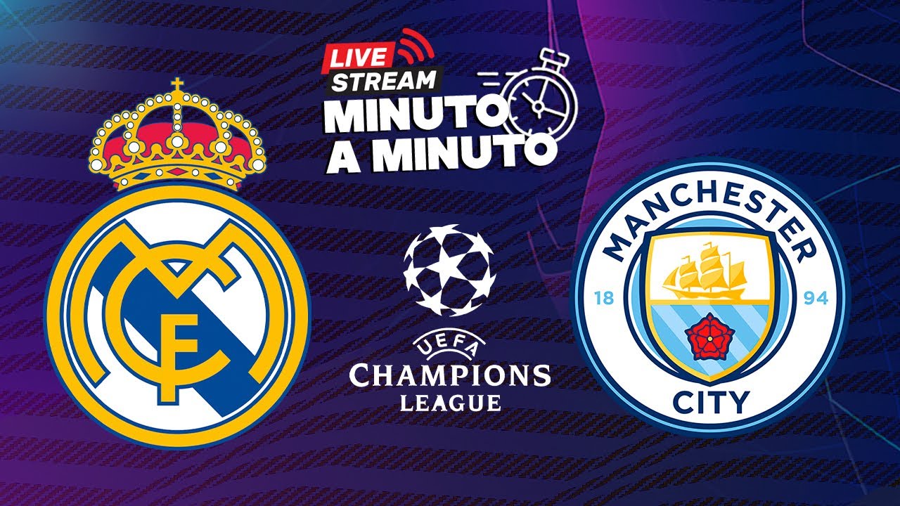 minuto a minuto – real madrid vs manchester city – ucl