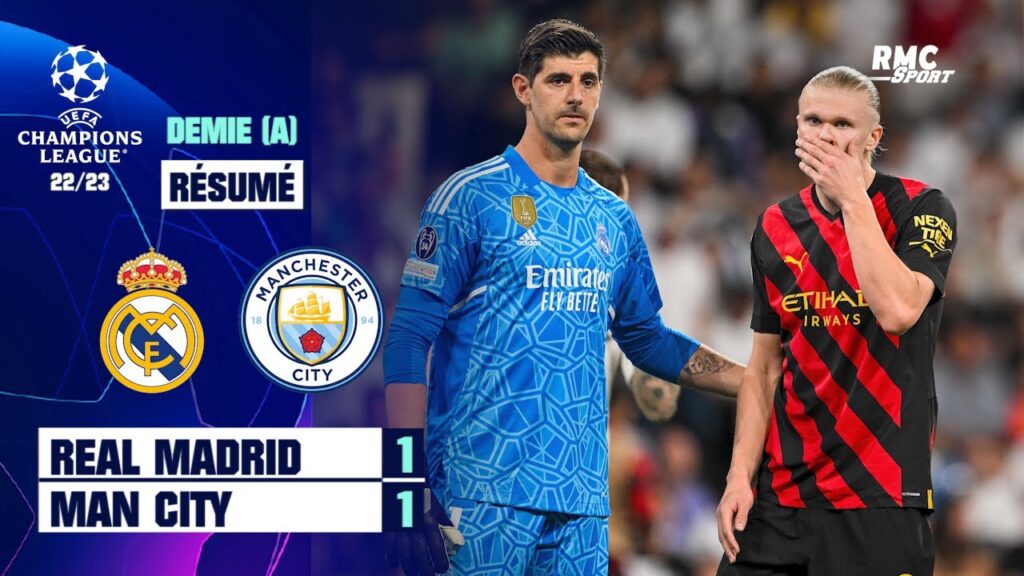 résumé : real madrid 1 1 manchester city – ligue des champions (1/2 finale aller)