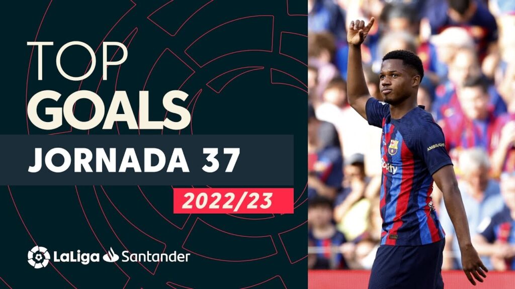 tous les buts de la 37e journée de laliga santander 2022/2023