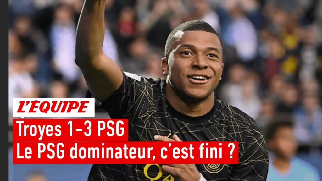 troyes 1 3 psg : les parisiens savent ils encore dominer ?