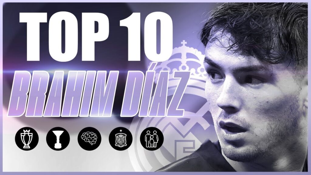 10 choses que vous devez savoir sur brahim dÍaz | real madrid