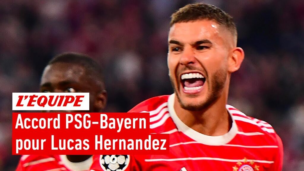 accord trouvé entre le psg et le bayern pour lucas hernandez : un pari ou une erreur ?