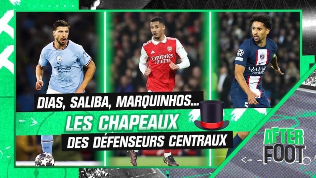 football : dias, saliba, marquinhos… les chapeaux des défenseurs centraux de l’after