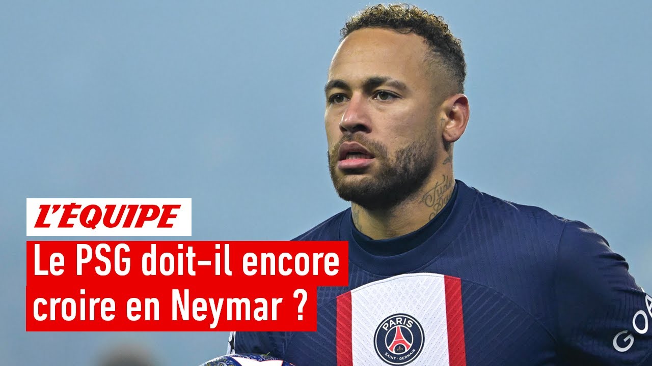 le psg doit il encore croire en neymar ?