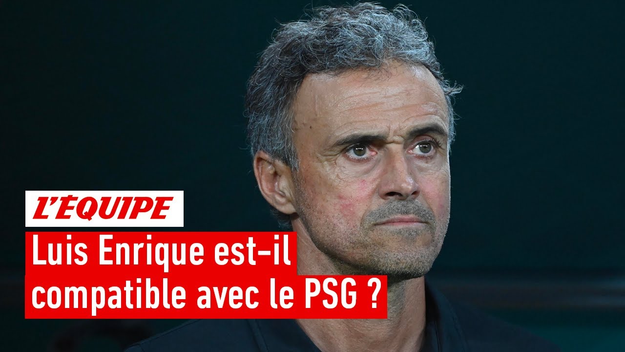 luis enrique est il compatible avec le psg ?