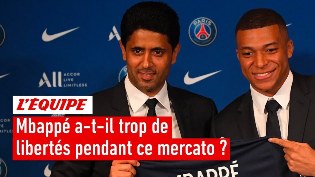 mbappé a t il trop de libertés pendant ce mercato ?