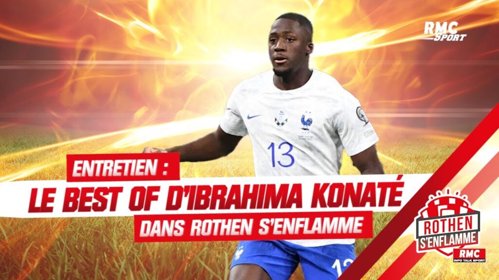 mbappé, upamecano, liverpool… le best of d’ibrahima konaté dans rothen s’enflamme