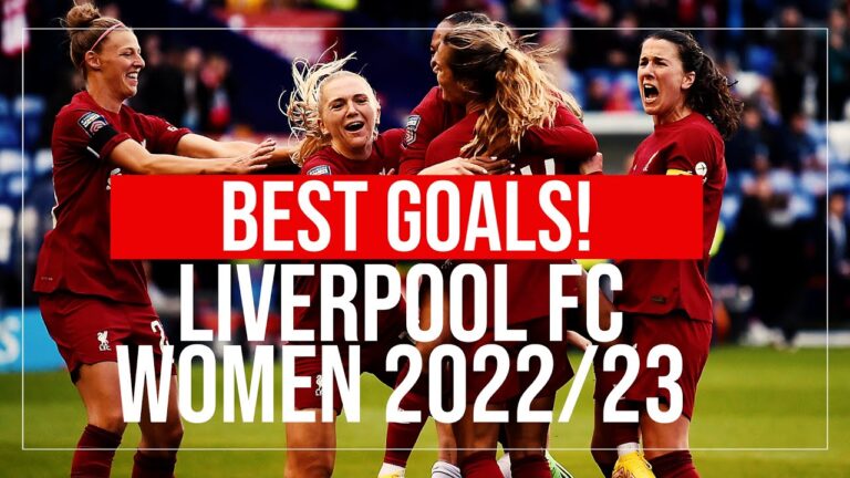 meilleurs buts féminins du liverpool fc 2022/23 | des buts d’équipe et des coups ‘imparables’ !