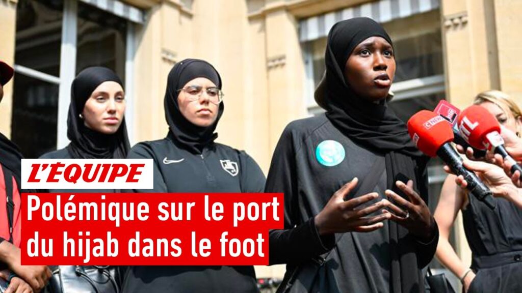 polémique sur le port du hijab dans le foot : faut il l’autoriser ?