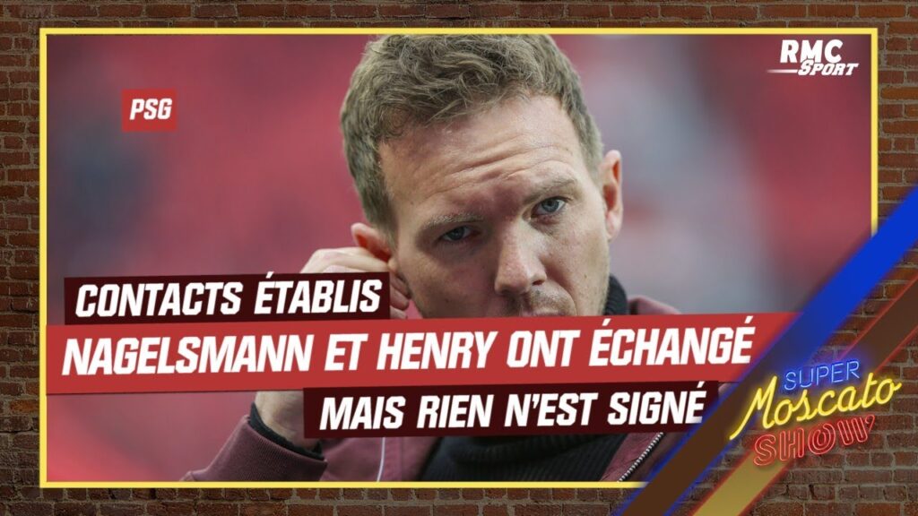 psg : nagelsmann et henry se sont parlés mais rien n’est signé