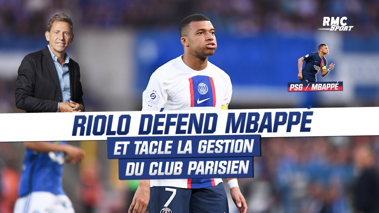 psg : riolo défend mbappé et tacle la gestion du club parisien