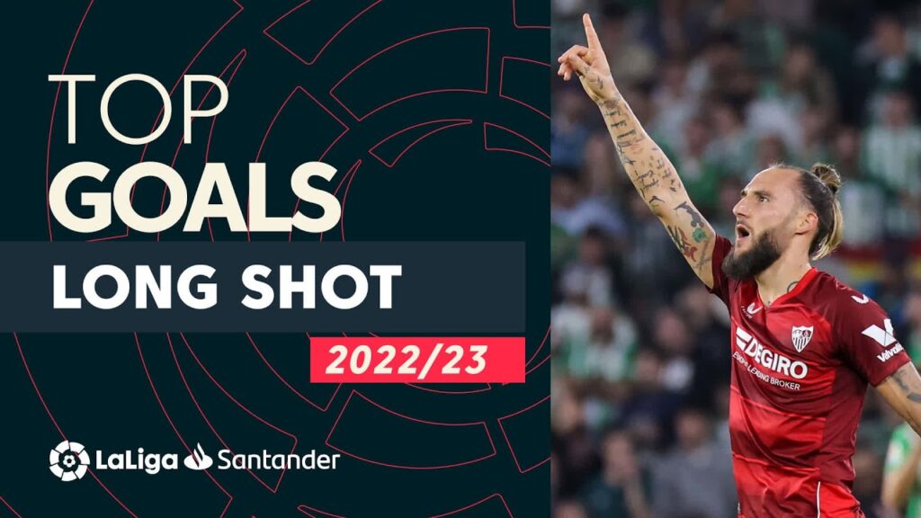 top des buts long tir laliga santander 2022/2023