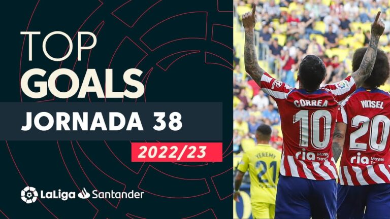 tous les buts de la 38e journée de laliga santander 2022/2023