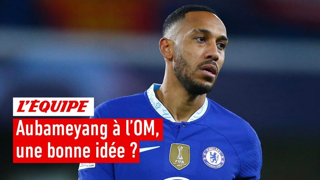 aubameyang proche de signer à l’om, une bonne idée ?