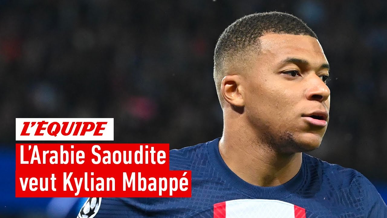 l’arabie saoudite veut kylian mbappé : doit il y aller ?