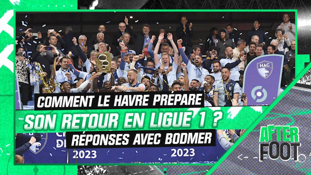 ligue 1 : comment le havre prépare son retour dans l’élite ? les explications de bodmer