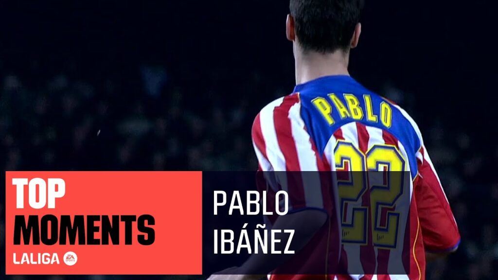 mémoire de laliga : pablo ibáñez