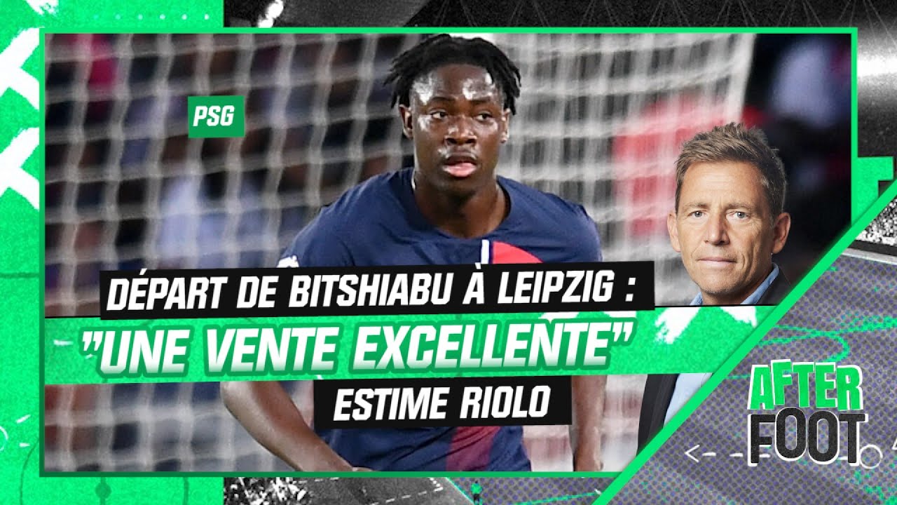 psg : accord avec leipzig pour bitshiabu, « c’est une vente excellente » estime riolo