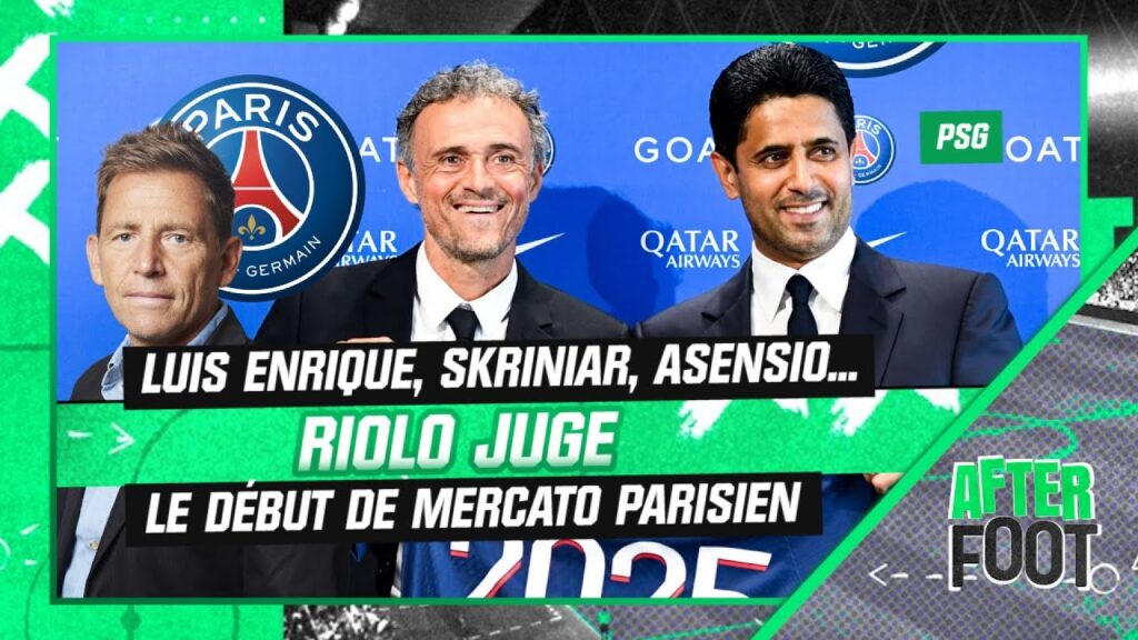 psg : luis enrique, skriniar, asensio… riolo juge le début de mercato parisien