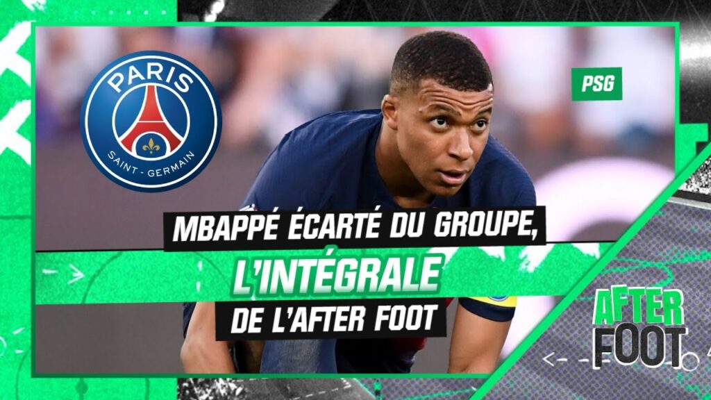 psg : mbappé écarté du groupe, l’intégrale de l’after foot (édition spéciale)