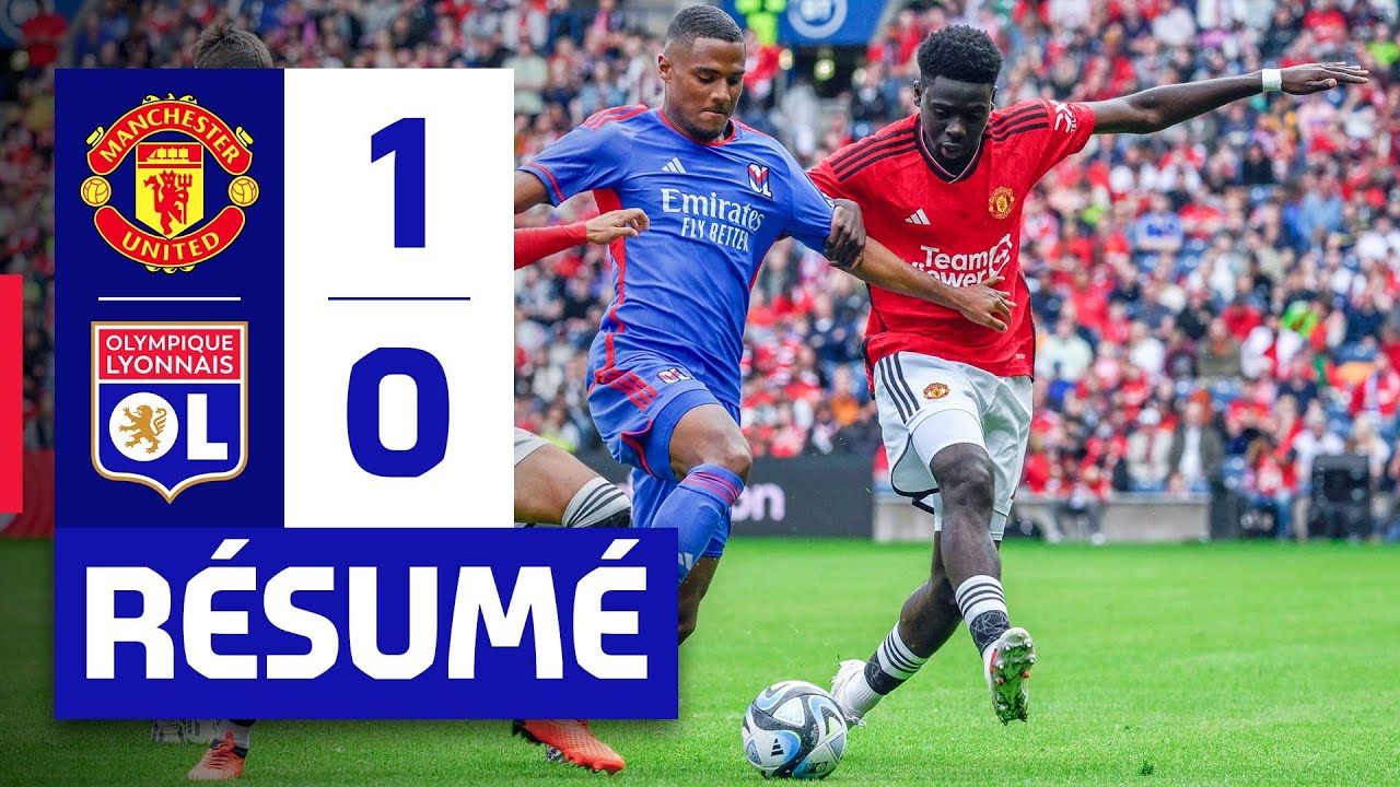 résumé manchester united – ol | match de préparation | olympique lyonnais