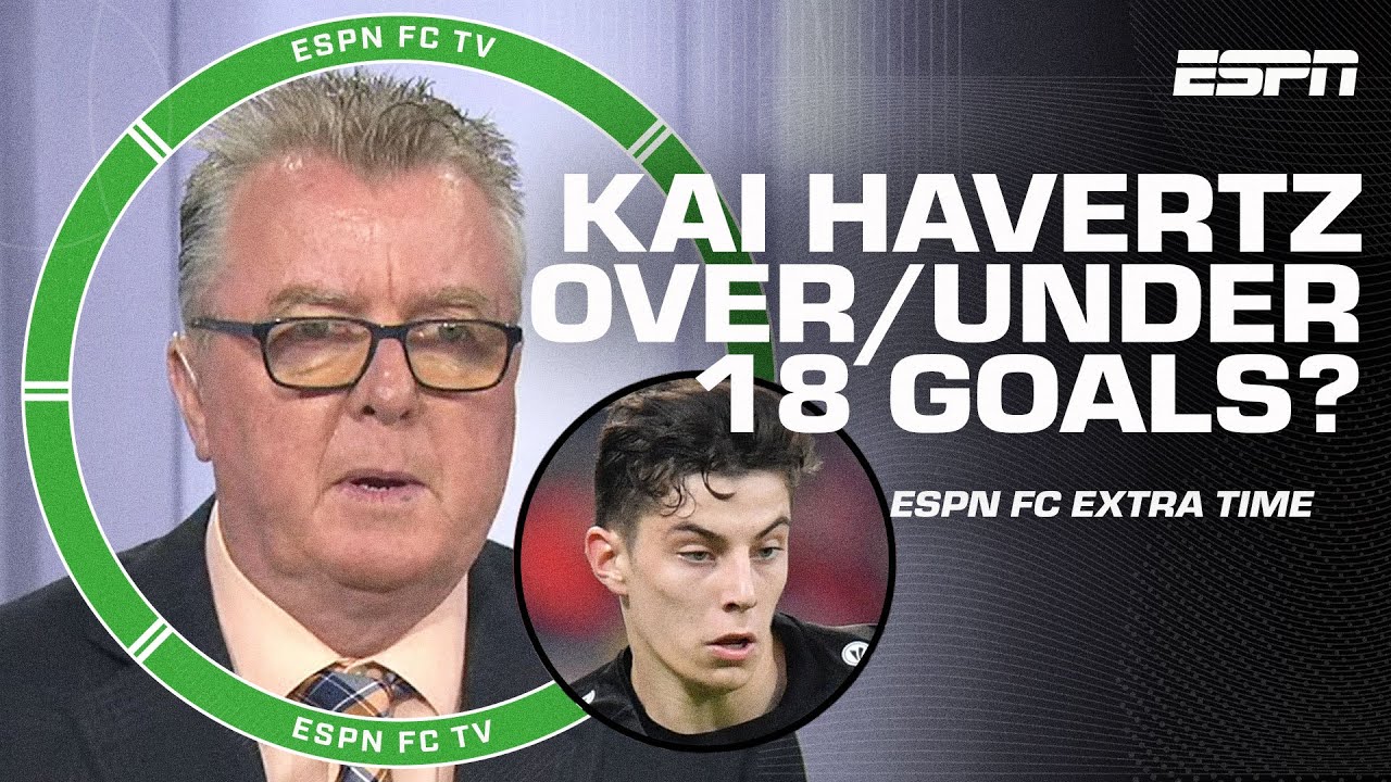 steve nicol hésite à parier sur kai havertz moins de 18 buts pour arsenal 🤣 | prolongation