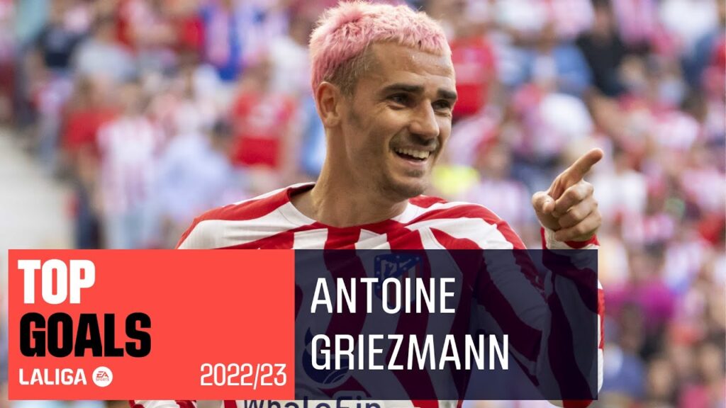 top buts antoine griezmann laliga 2022/2023