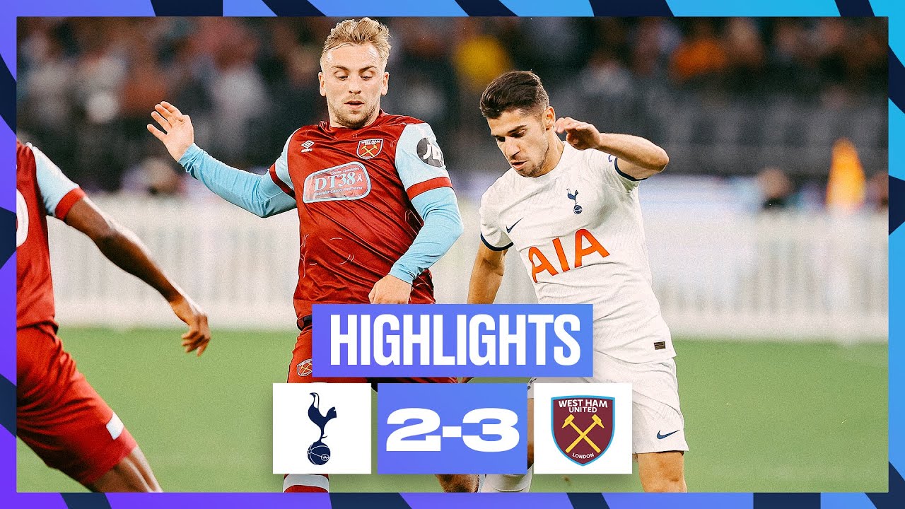 tottenham hotspur 2 3 west ham | temps forts d’avant saison