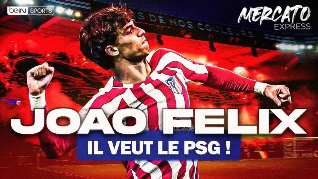 transferts : joao felix veut le psg, le real s’offre une pépite… les infos mercato du 7 juillet