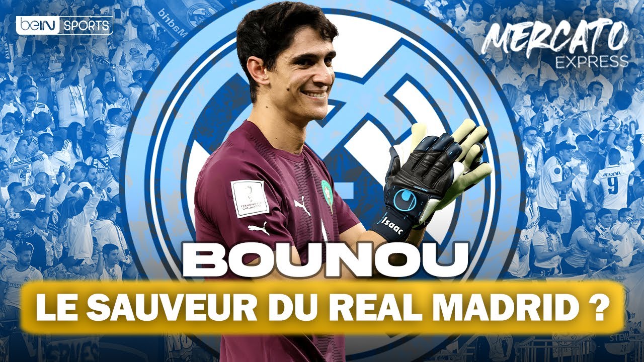 toutes les dernières infos du mercato : bounou vers le real madrid, les négociations avec liverpool !