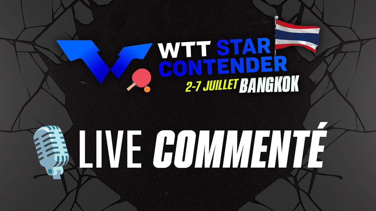 le tournoi wtt star contender de bangkok en direct : analyse et commentaires en français
