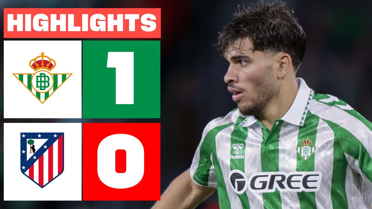 rÉsumÉ : real betis 1 – 0 atlÉtico de madrid | laliga ea sports