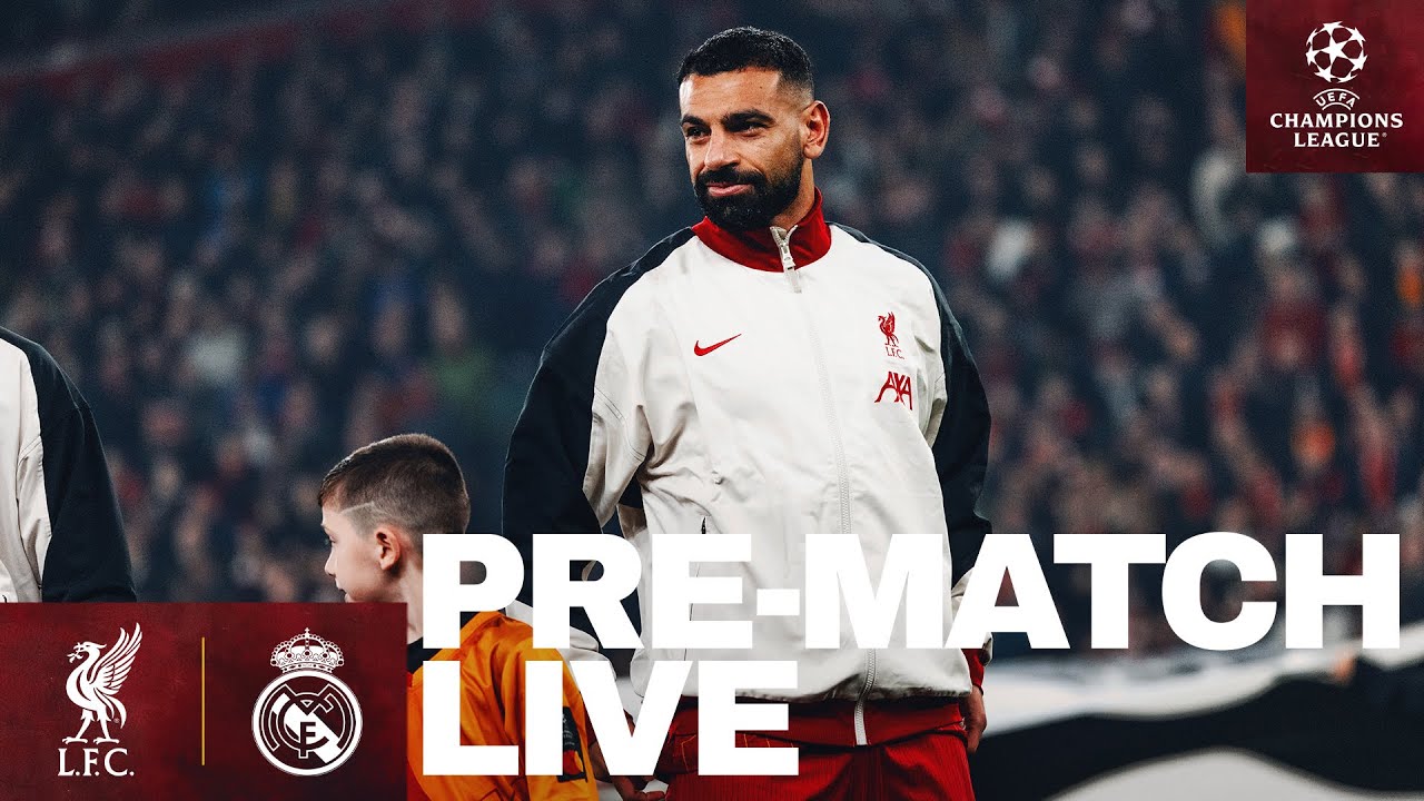 couverture en direct du match liverpool contre real madrid | pré match de la ligue des champions de l’uefa