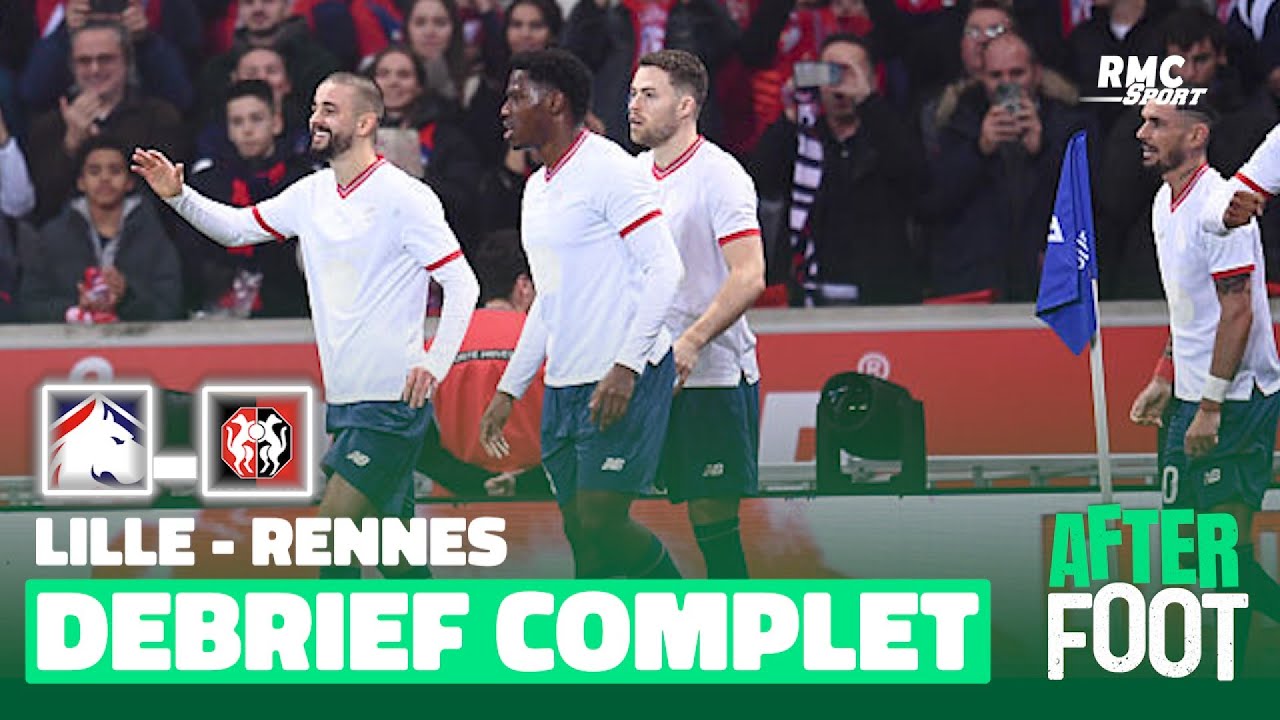 lille 1 0 rennes : analyse approfondie du match par l’after foot