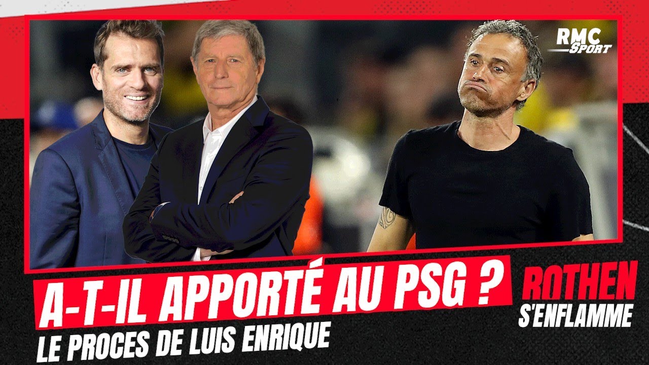 luis enrique a t il transformé le psg ? le débat enflammé de rothen !