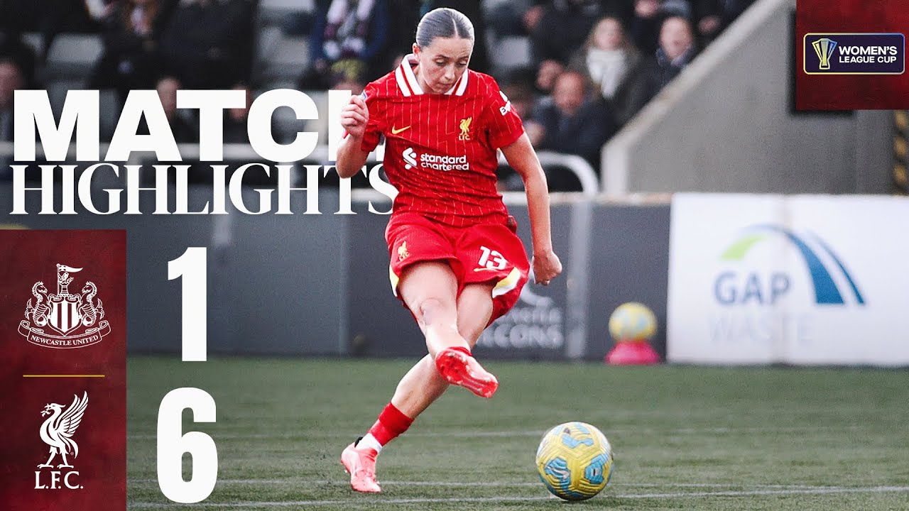 résumé du match : newcastle 1 6 liverpool fc féminines | six buts lors de la victoire en coupe de la ligue féminine !