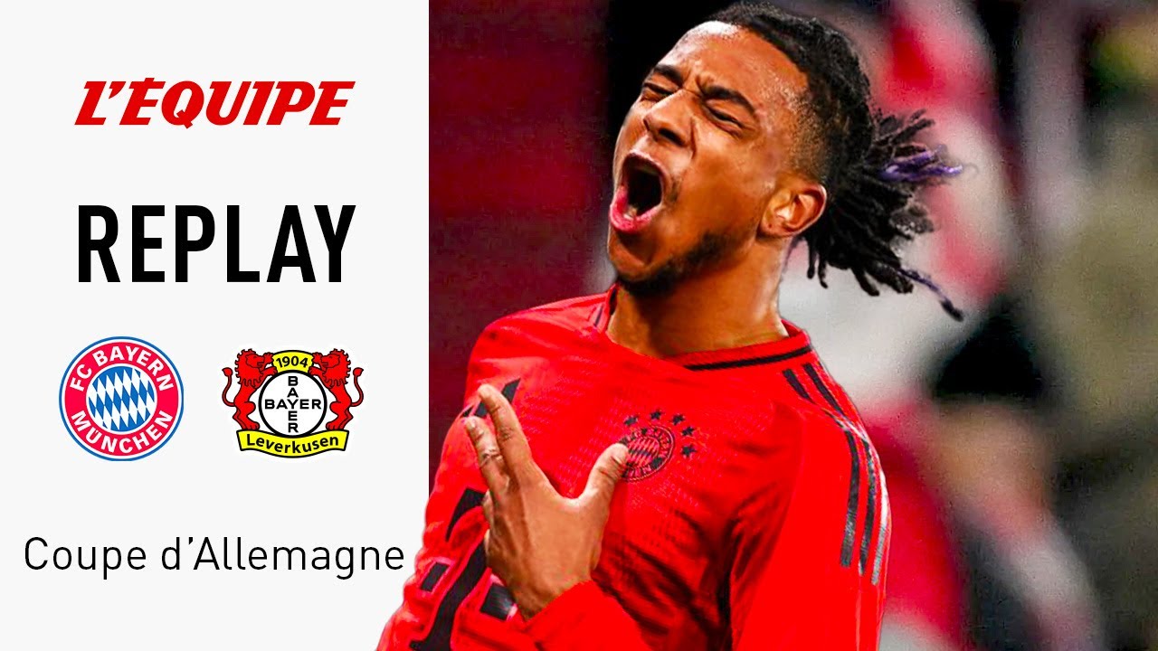 coupe d’allemagne : regardez le match complet bayern munich vs bayer leverkusen !