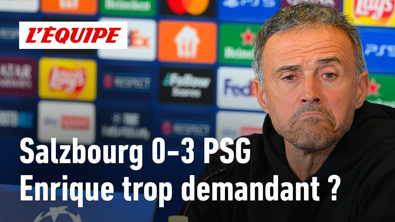 rb salzbourg 0 3 psg : luis enrique peut il être satisfait de cette victoire ?