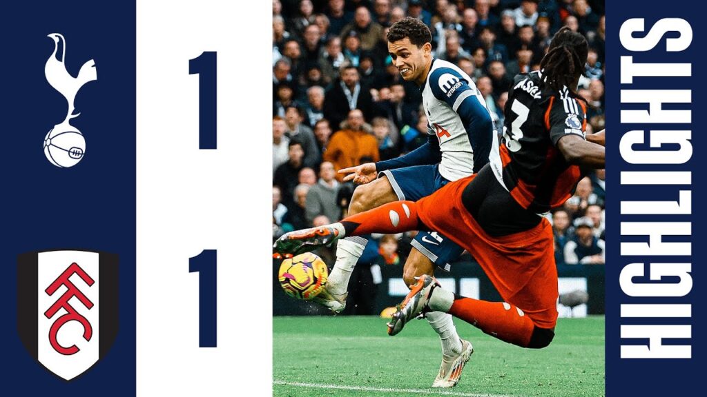 tottenham hotspur 1 1 fulham : les temps forts de la premier league