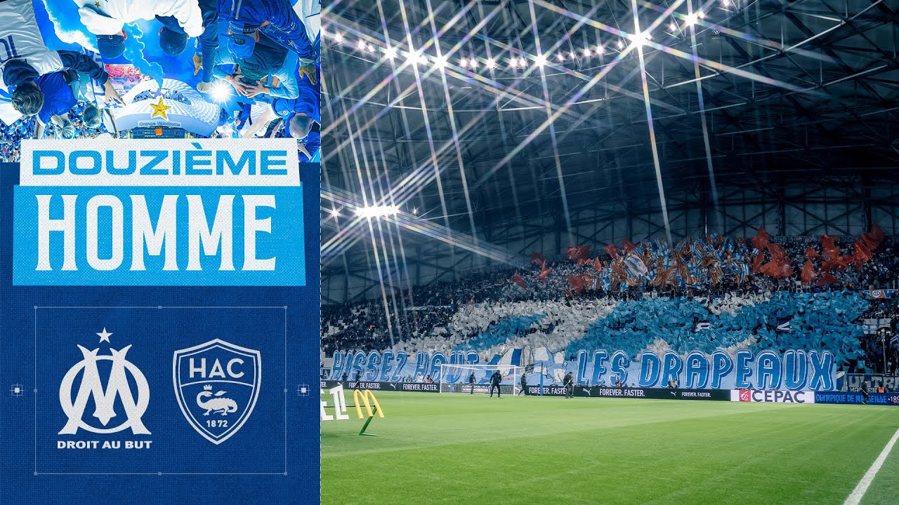 le 12ème homme : om vs le havre – un match à ne pas manquer ! 📢⚽